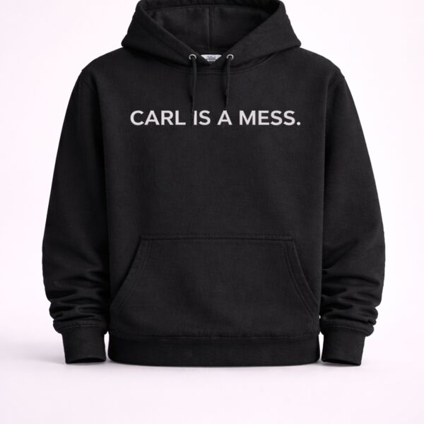 Carl Is a Mess Hoodie Thumbnail